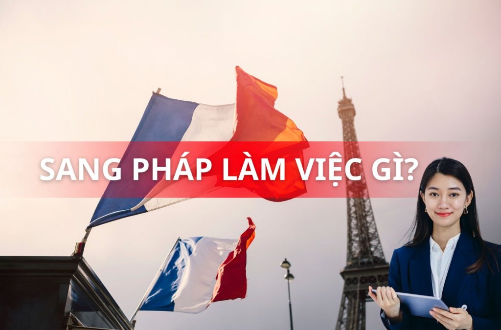 Sang Pháp định cư làm việc gì? Mức lương trung bình tại Pháp