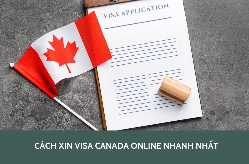 Cách xin visa Canada online nhanh nhất