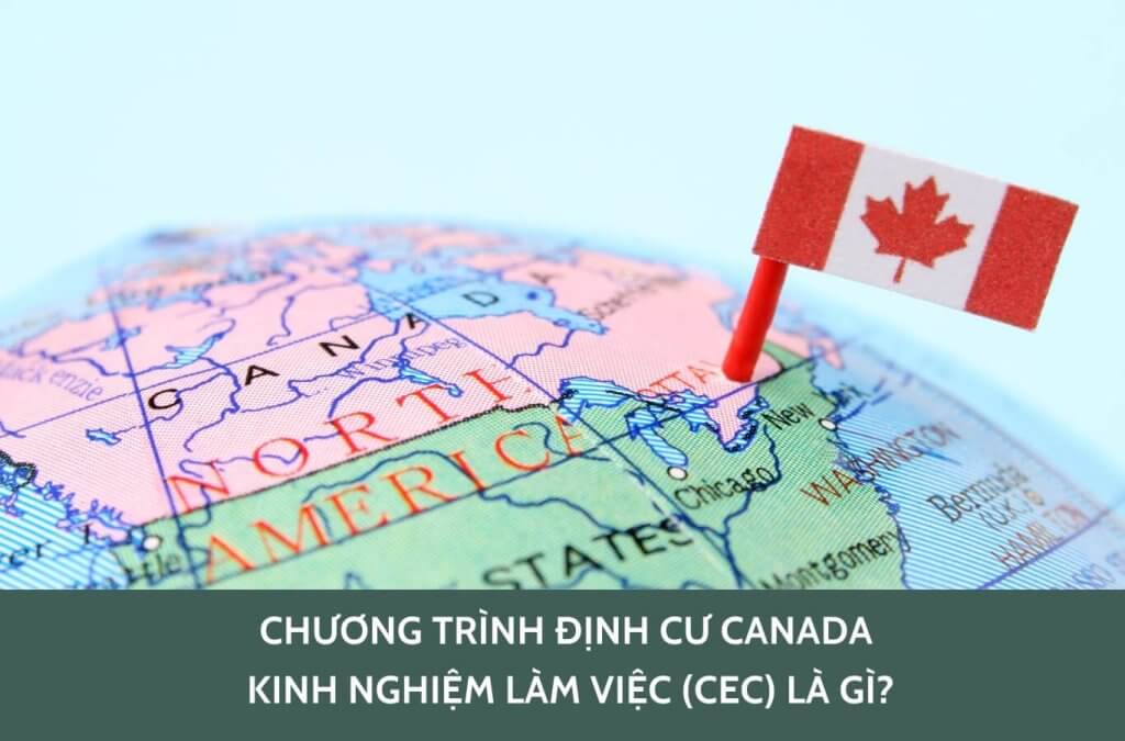 Chương trình định cư Canada kinh nghiệm làm việc CEC là gì?