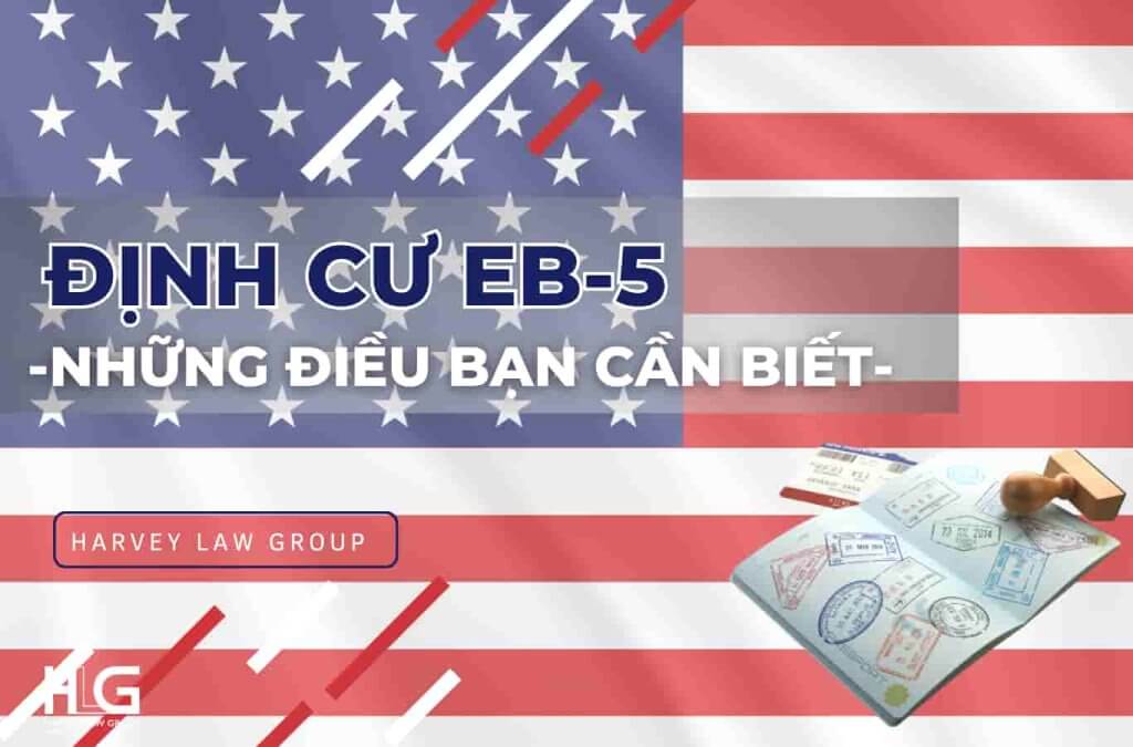 Định cư EB-5 và những điều mà bạn cần phải biết