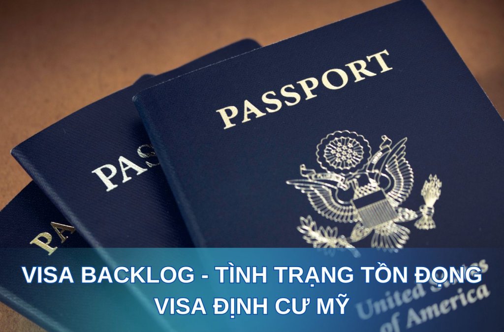 Visa Backlog - Tình trạng tồn đọng visa Mỹ và ảnh hưởng của nó