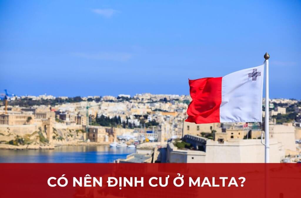 Có Nên Định Cư Malta không? Những Lý Do Bạn Không Nên Bỏ Lỡ