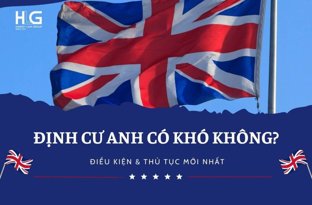 Định cư Anh có khó không? Điều kiện & thủ tục mới nhất