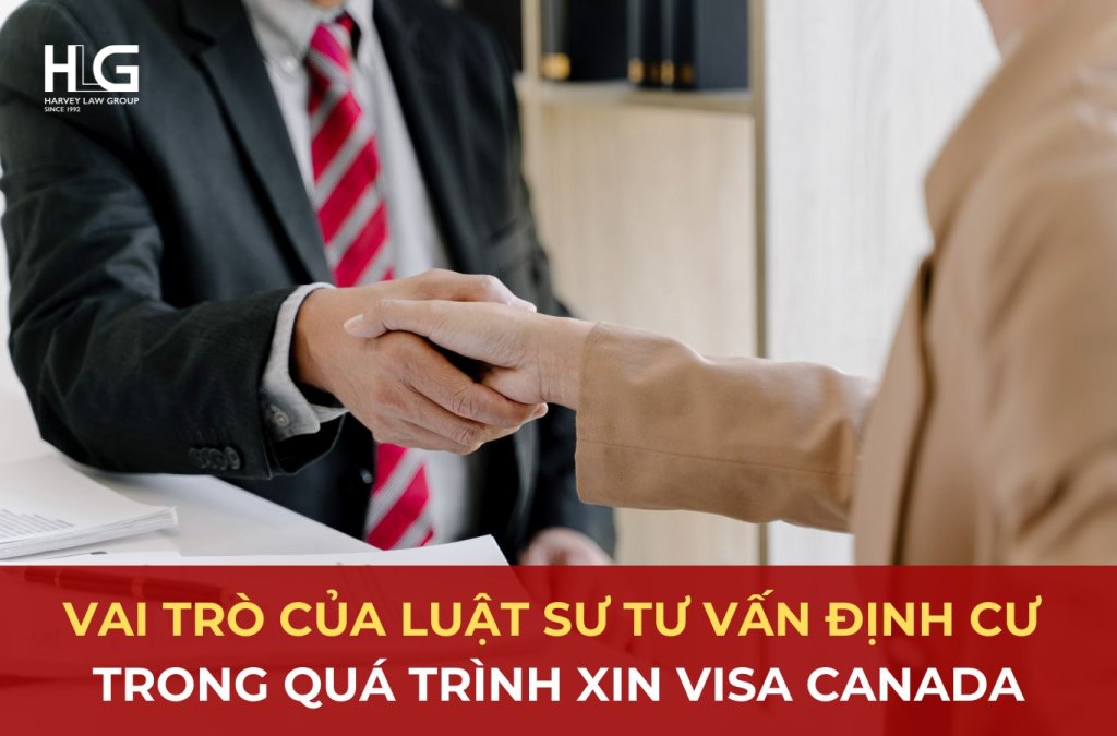 Vai trò của luật sư tư vấn định cư khi xin visa Canada