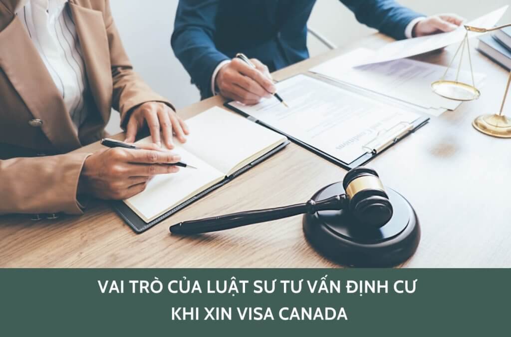 Vai trò của luật sư tư vấn định cư khi xin visa Canada