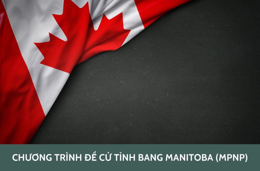 Chương trình đề cử tỉnh bang Manitoba (MPNP) – Điều kiện và các nhóm ứng viên