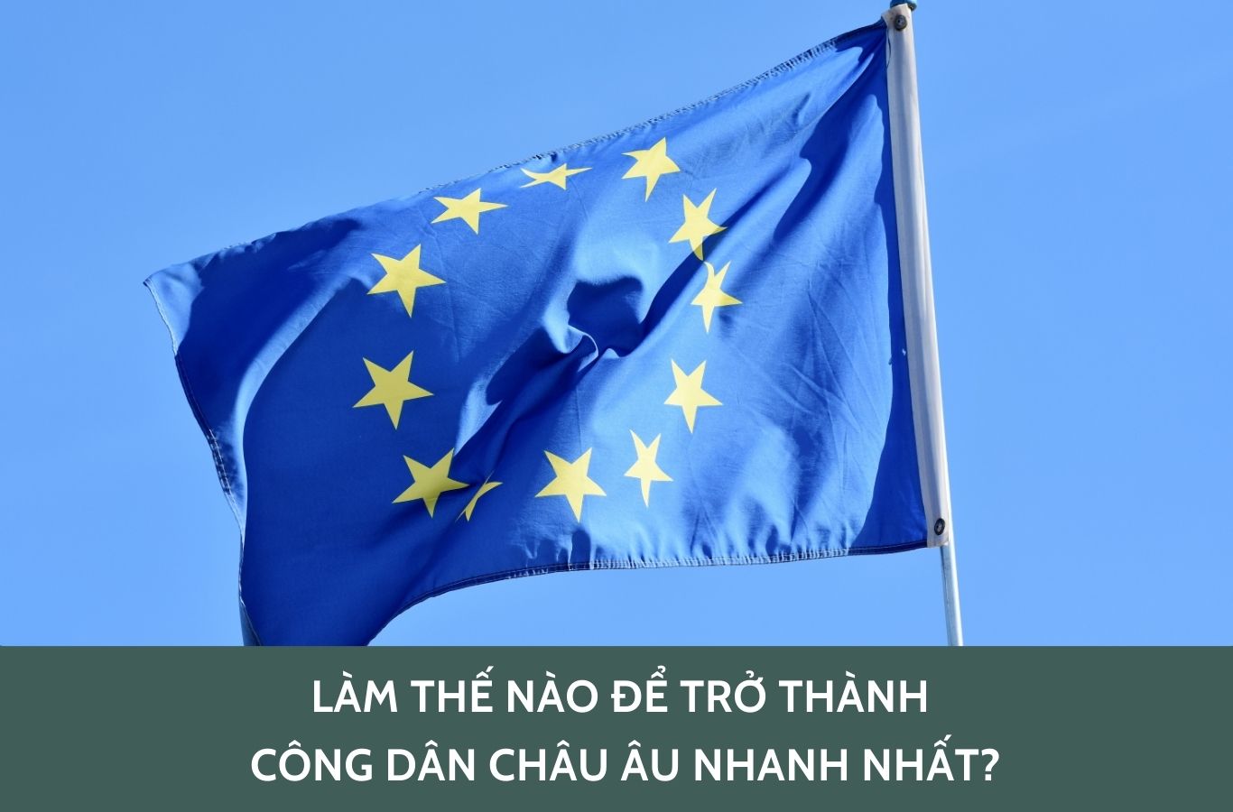 Làm thế nào để trở thành công dân châu Âu nhanh nhất